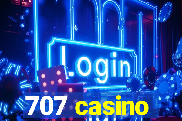 707 casino